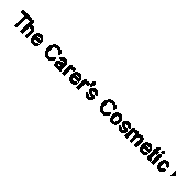 The Carer's Cosmetic Handbook: Simple Health and Beauty Tips for Older Persons-S